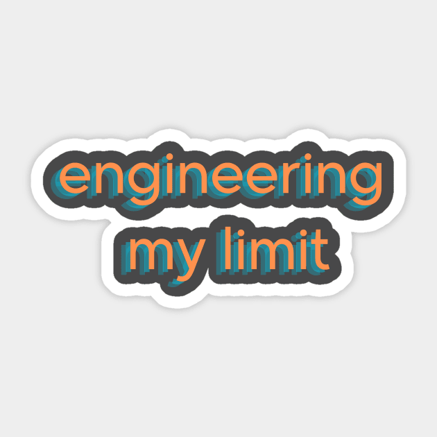 Engineering My Limit: Pushing the Boundaries of Innovation / Orange Sticker by Clue Sky